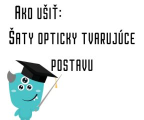 Ako ušiť - Šaty opticky tvarujúce postavu