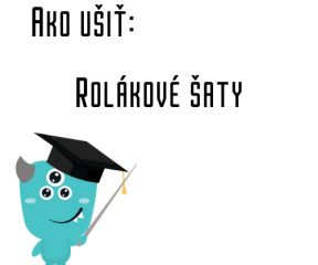 Ako ušiť - Rolákové šaty