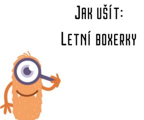 Jak ušít - Letní boxerky