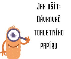 Jak ušít - Dávkovač toaletního papíru