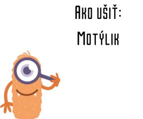 Ako ušiť - Motýlik