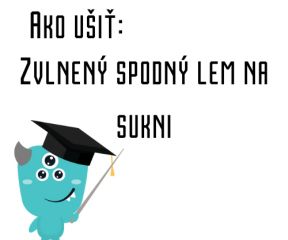 Ako ušiť - Zvlnený spodný lem na sukni