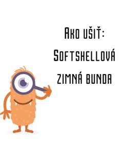 Ako ušiť - Softshellová zimná bunda