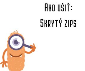 Ako ušiť - Skrytý zips