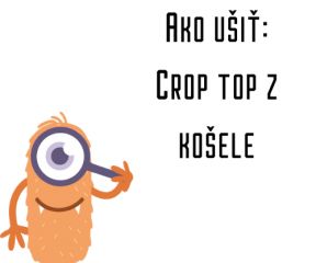 Ako ušiť - Crop top z košele