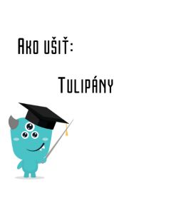 Ako ušiť - Tulipány