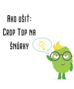 Ako ušiť - Crop Top na šnúrky