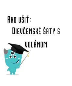 Ako ušiť - Dievčenské šaty s volánom