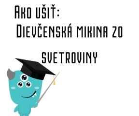 Ako ušiť - Dievčenská mikina zo svetroviny