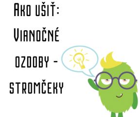 Ako ušiť - Vianočné ozdoby - stromčeky