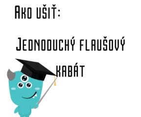 Ako ušiť - Jednoduchý flaušový kabát